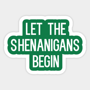 Let The Shenanigans Begin T-Shirt Sticker